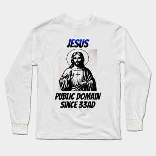 Jesus: In the Public Domain Since 33AD Long Sleeve T-Shirt